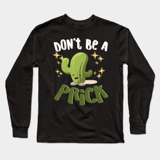 Don't Be A Prick Long Sleeve T-Shirt